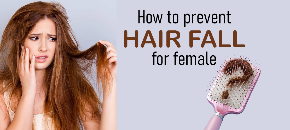 HOW TO PREVENT HAIR FALL FOR FEMALE 