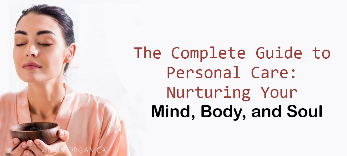 THE COMPLETE GUIDE TO PERSONAL CARE: NURTURING YOUR MIND, BODY, AND SOUL